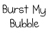 lettertype: Burst My Bubble